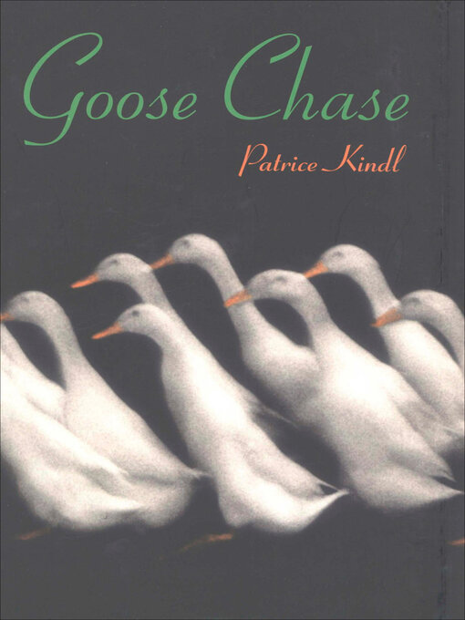 Title details for Goose Chase by Patrice Kindl - Available